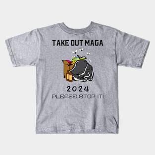 Take Out MAGA Out 2024, Please stop it Kids T-Shirt